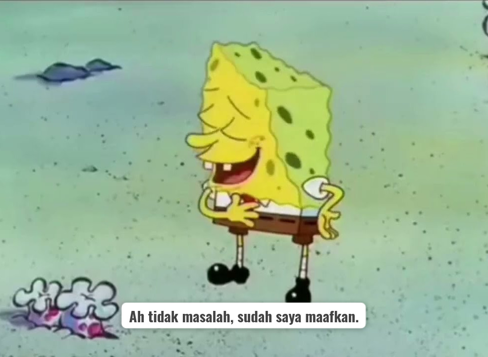 Ah, tidak masalah sudah saya maafkan